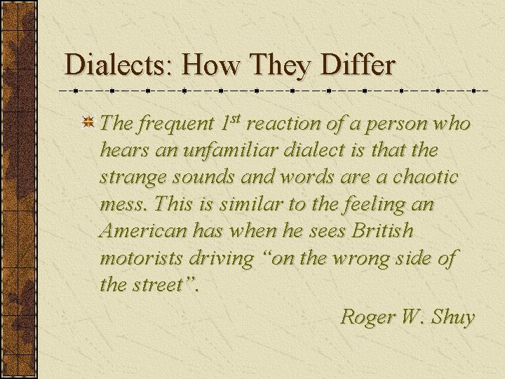 Dialects: How They Differ The frequent 1 st reaction of a person who hears