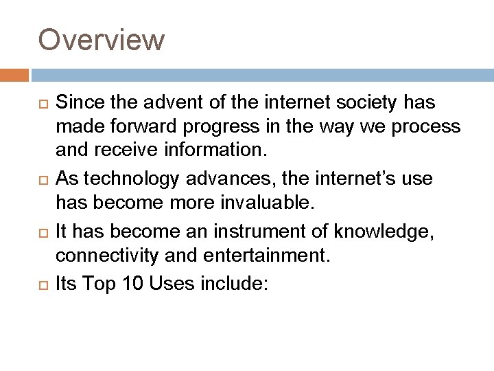 Overview Since the advent of the internet society has made forward progress in the