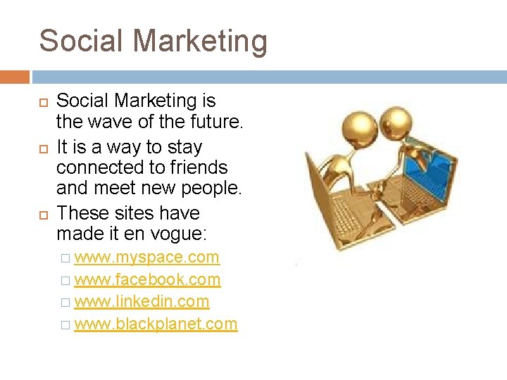 Social Marketing Social Marketing is the wave of the future. It is a way
