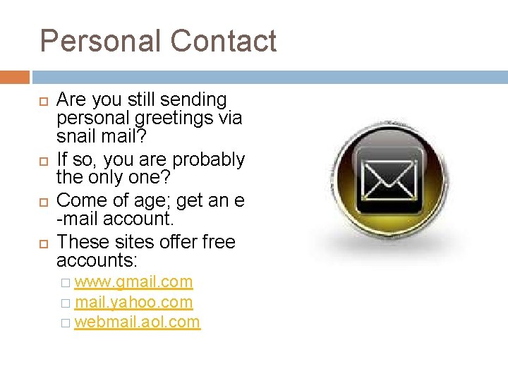 Personal Contact Are you still sending personal greetings via snail mail? If so, you