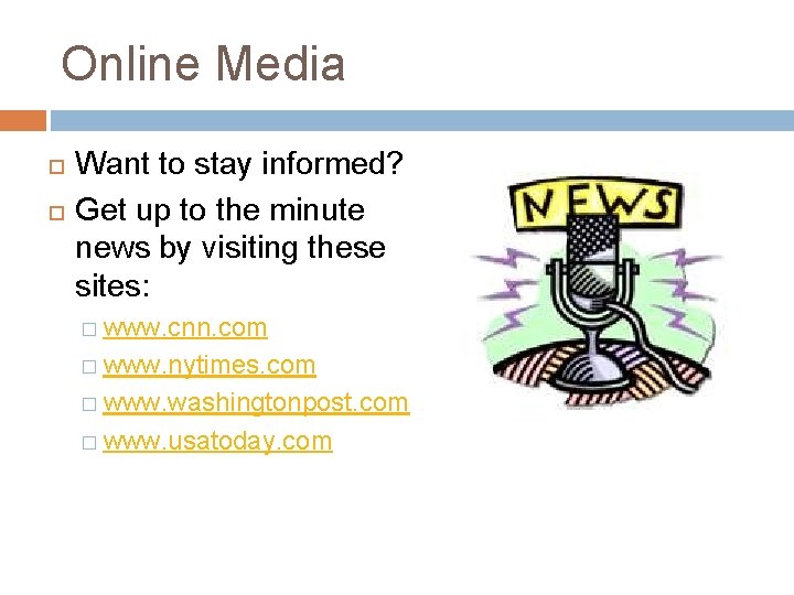 Online Media Want to stay informed? Get up to the minute news by visiting