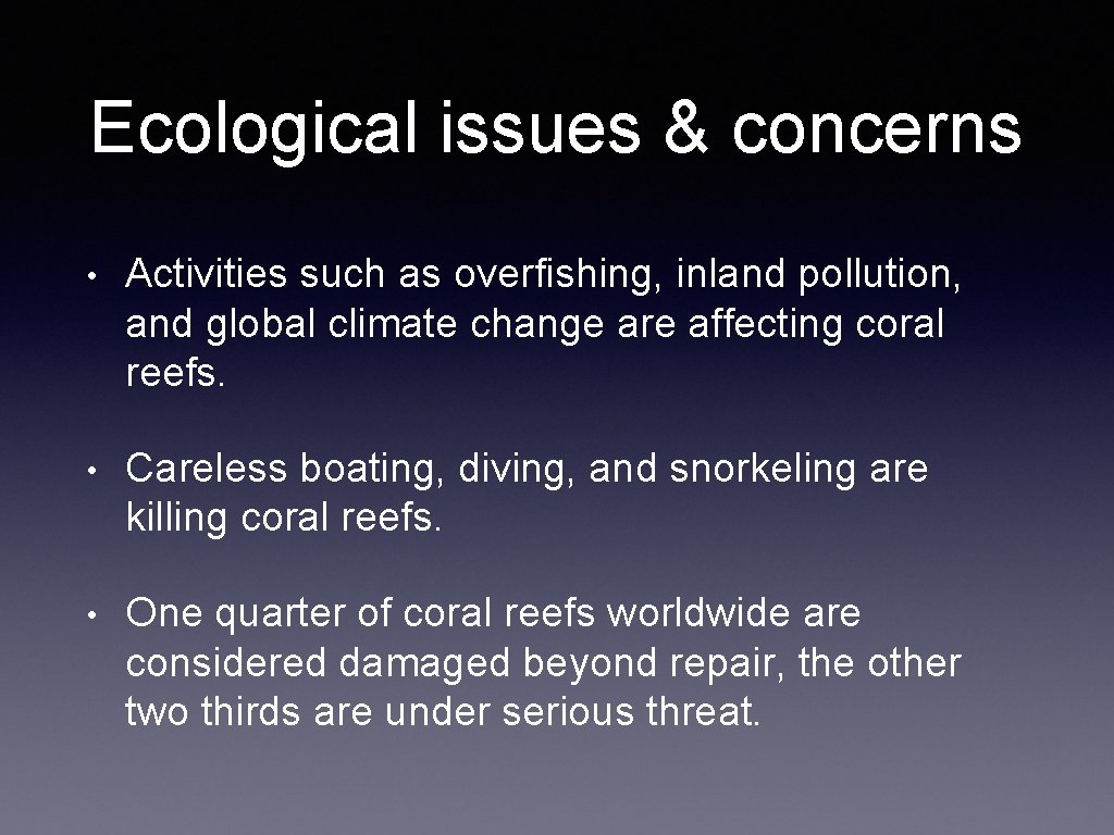 Ecological issues & concerns • Activities such as overfishing, inland pollution, and global climate