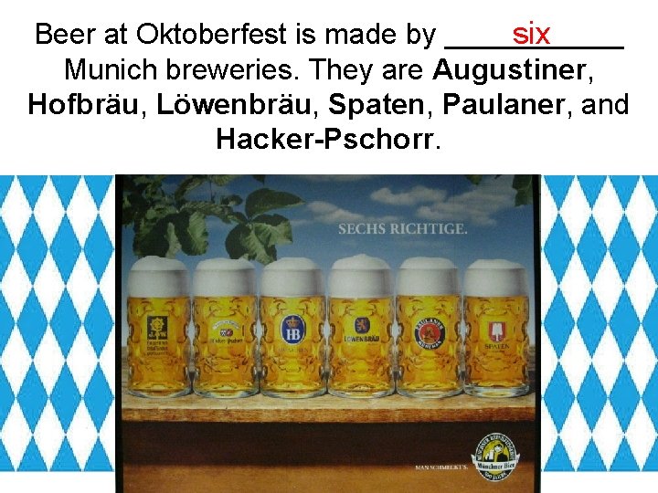 six Beer at Oktoberfest is made by ______ Munich breweries. They are Augustiner, Hofbräu,