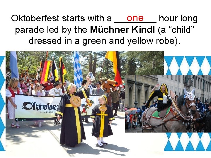 one hour long Oktoberfest starts with a ____ parade led by the Müchner Kindl
