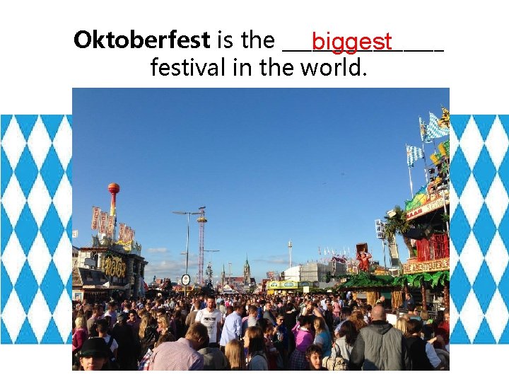 Oktoberfest is the ________ biggest festival in the world. 