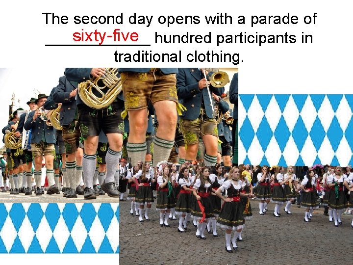 The second day opens with a parade of sixty-five hundred participants in ______ traditional