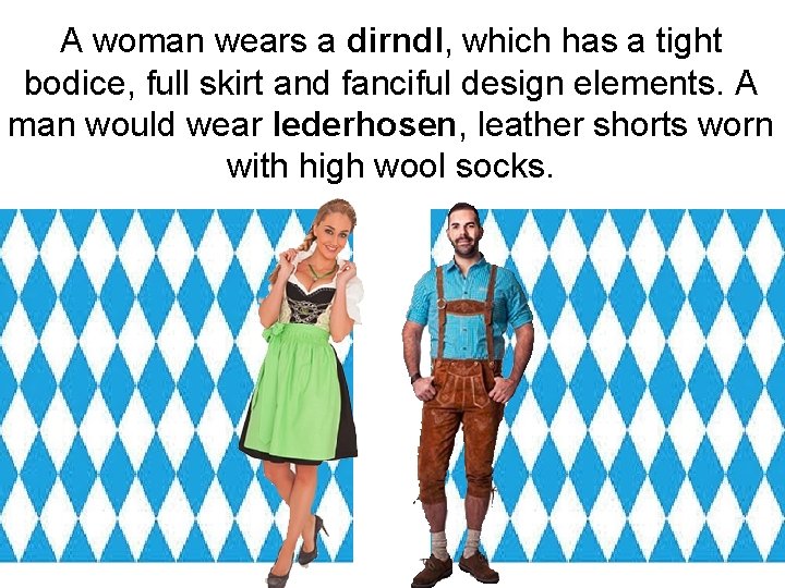 A woman wears a dirndl, which has a tight bodice, full skirt and fanciful