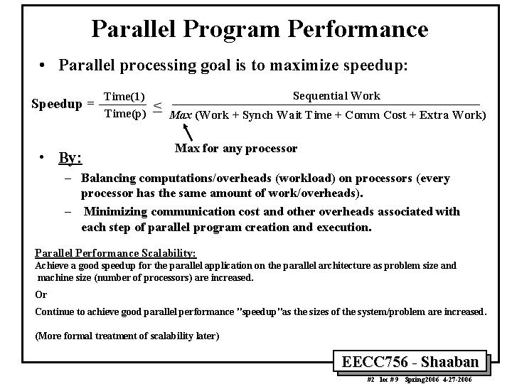 Parallel Program Performance • Parallel processing goal is to maximize speedup: Speedup = •