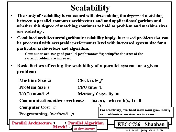 Scalability • • The study of scalability is concerned with determining the degree of