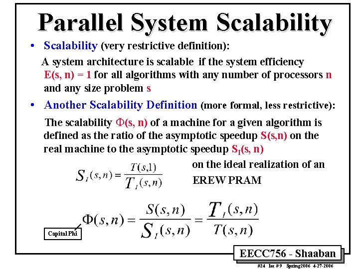 Parallel System Scalability • Scalability (very restrictive definition): A system architecture is scalable if