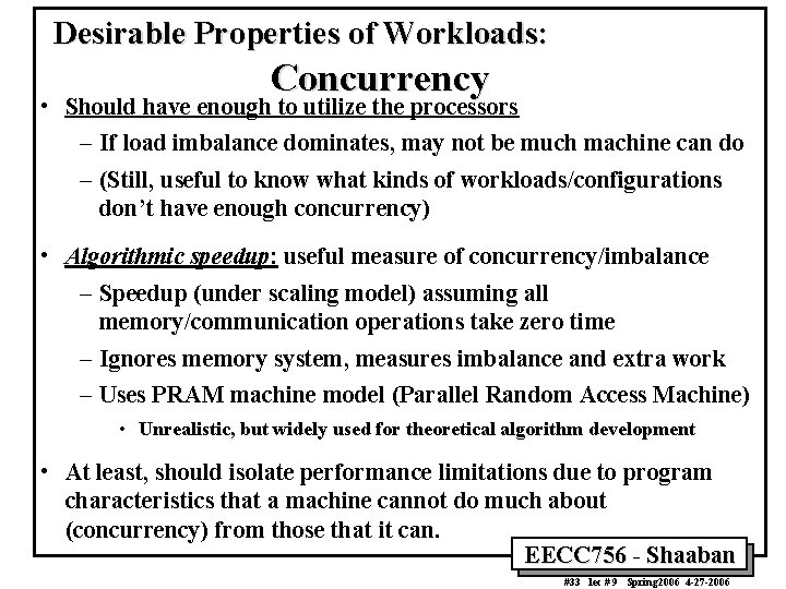 Desirable Properties of Workloads: Concurrency • Should have enough to utilize the processors –