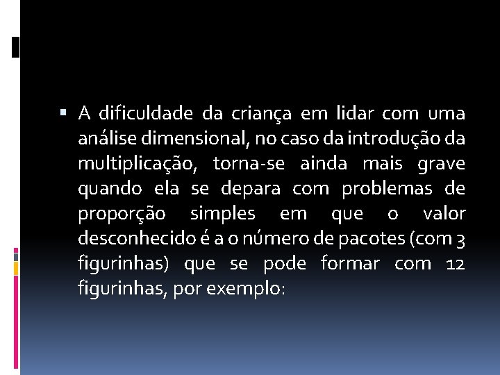  A dificuldade da criança em lidar com uma análise dimensional, no caso da