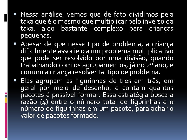  Nessa análise, vemos que de fato dividimos pela taxa que é o mesmo
