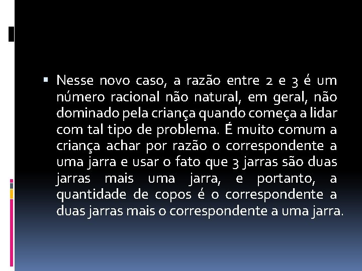  Nesse novo caso, a razão entre 2 e 3 é um número racional
