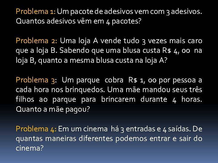 Problema 1: Um pacote de adesivos vem com 3 adesivos. Quantos adesivos vêm em