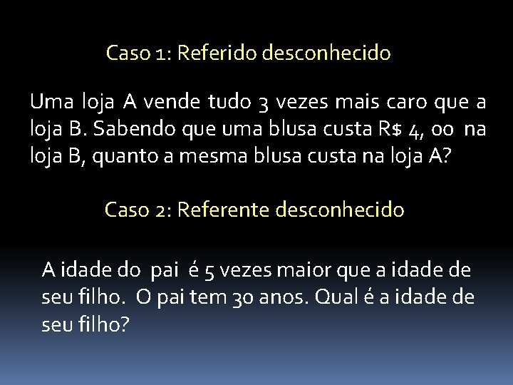 Caso 1: Referido desconhecido Uma loja A vende tudo 3 vezes mais caro que