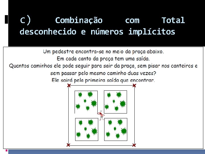 c) Combinação com Total desconhecido e números implícitos 