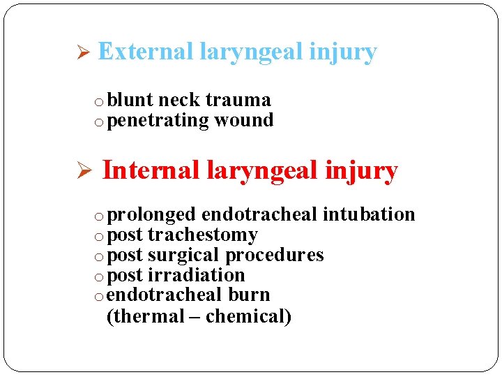 Ø External laryngeal injury o blunt neck trauma o penetrating wound Ø Internal laryngeal