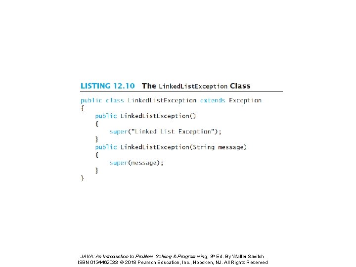 JAVA: An Introduction to Problem Solving & Programming, 8 th Ed. By Walter Savitch