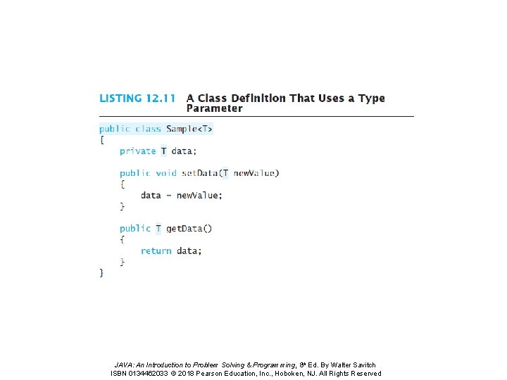 JAVA: An Introduction to Problem Solving & Programming, 8 th Ed. By Walter Savitch