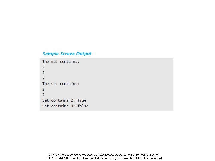 JAVA: An Introduction to Problem Solving & Programming, 8 th Ed. By Walter Savitch