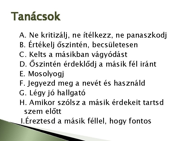 Tanácsok A. Ne kritizálj, ne ítélkezz, ne panaszkodj B. Értékelj őszintén, becsületesen C. Kelts