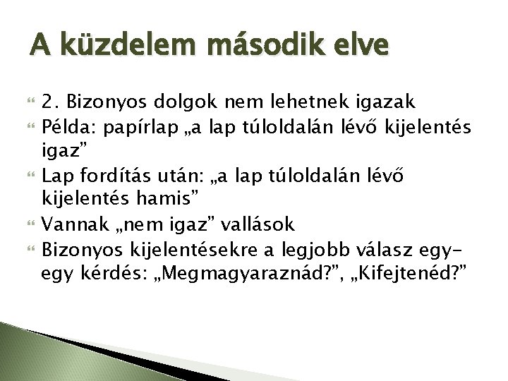 A küzdelem második elve 2. Bizonyos dolgok nem lehetnek igazak Példa: papírlap „a lap