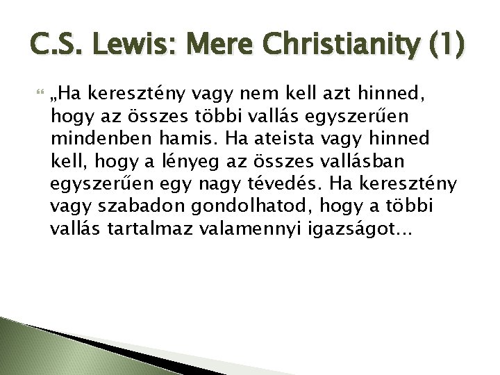 C. S. Lewis: Mere Christianity (1) „Ha keresztény vagy nem kell azt hinned, hogy