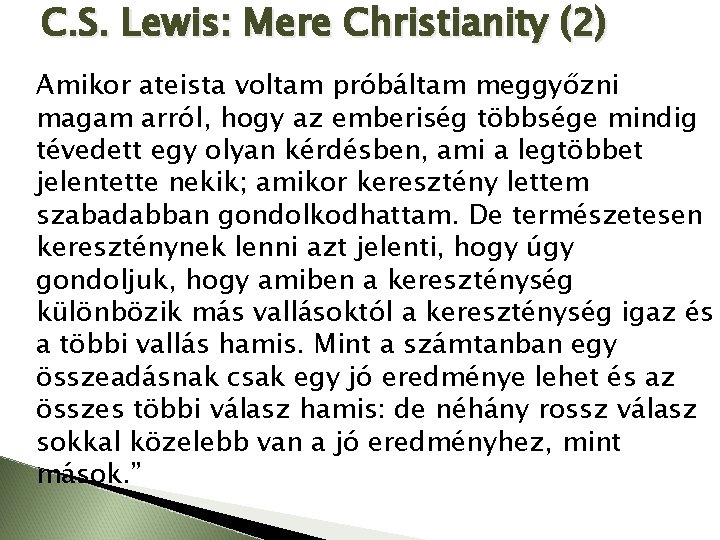 C. S. Lewis: Mere Christianity (2) Amikor ateista voltam próbáltam meggyőzni magam arról, hogy