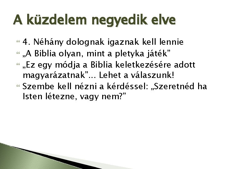 A küzdelem negyedik elve 4. Néhány dolognak igaznak kell lennie „A Biblia olyan, mint