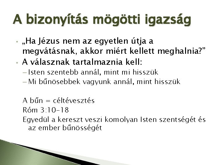 A bizonyítás mögötti igazság • • „Ha Jézus nem az egyetlen útja a megvátásnak,