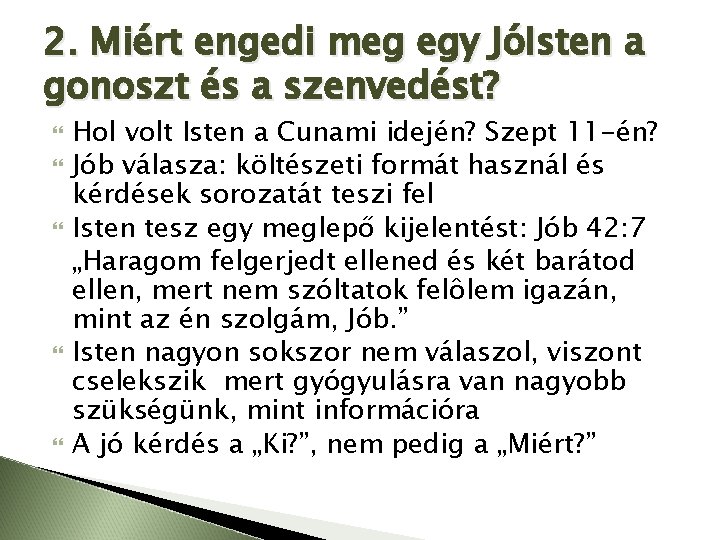 2. Miért engedi meg egy JóIsten a gonoszt és a szenvedést? Hol volt Isten