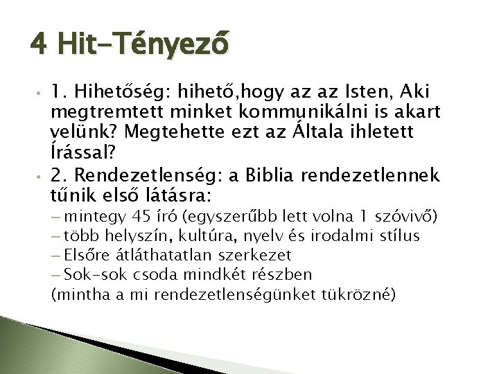 4 Hit-Tényező • • 1. Hihetőség: hihető, hogy az az Isten, Aki megtremtett minket