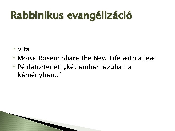 Rabbinikus evangélizáció Vita Moise Rosen: Share the New Life with a Jew Példatörténet: „két