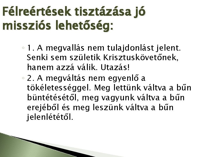 Félreértések tisztázása jó missziós lehetőség: ◦ 1. A megvallás nem tulajdonlást jelent. Senki sem