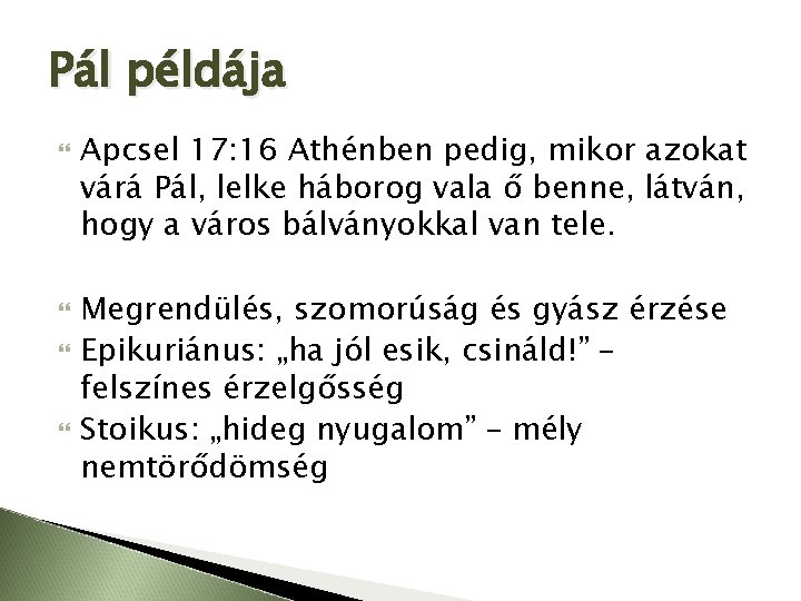 Pál példája Apcsel 17: 16 Athénben pedig, mikor azokat várá Pál, lelke háborog vala