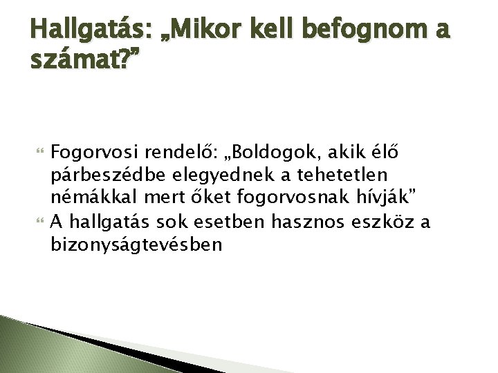 Hallgatás: „Mikor kell befognom a számat? ” Fogorvosi rendelő: „Boldogok, akik élő párbeszédbe elegyednek