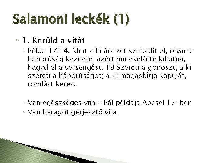 Salamoni leckék (1) 1. Kerüld a vitát ◦ Példa 17: 14. Mint a ki