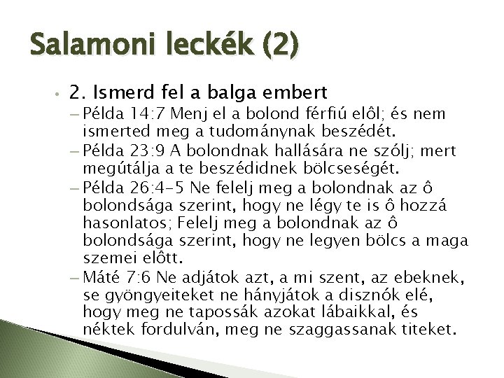 Salamoni leckék (2) • 2. Ismerd fel a balga embert – Példa 14: 7