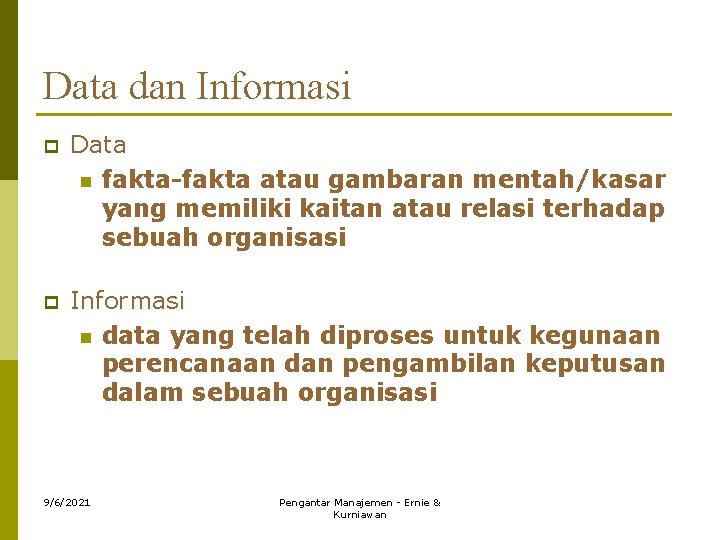 Data dan Informasi p Data n fakta-fakta atau gambaran mentah/kasar yang memiliki kaitan atau