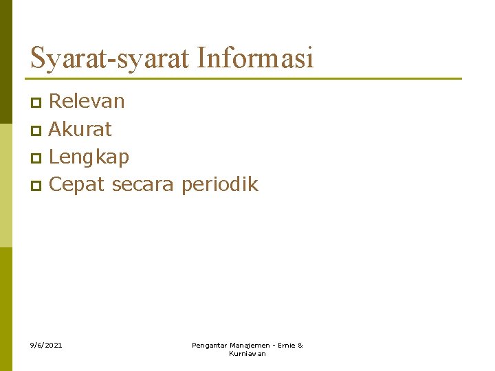 Syarat-syarat Informasi Relevan p Akurat p Lengkap p Cepat secara periodik p 9/6/2021 Pengantar