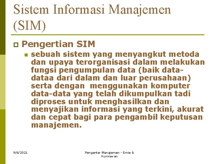 Sistem Informasi Manajemen (SIM) p Pengertian SIM n 9/6/2021 sebuah sistem yang menyangkut metoda