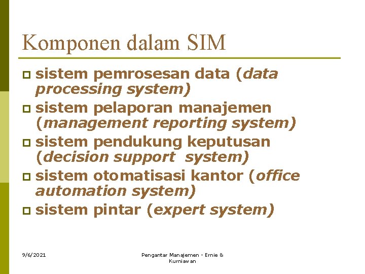Komponen dalam SIM sistem pemrosesan data (data processing system) p sistem pelaporan manajemen (management