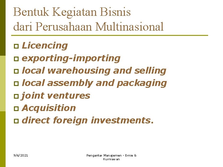 Bentuk Kegiatan Bisnis dari Perusahaan Multinasional Licencing p exporting-importing p local warehousing and selling