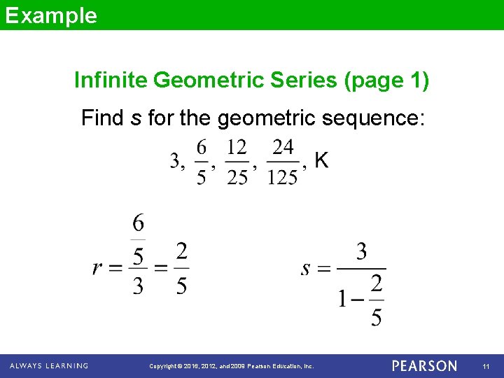 Example Infinite Geometric Series (page 1) Find s for the geometric sequence: Copyright ©