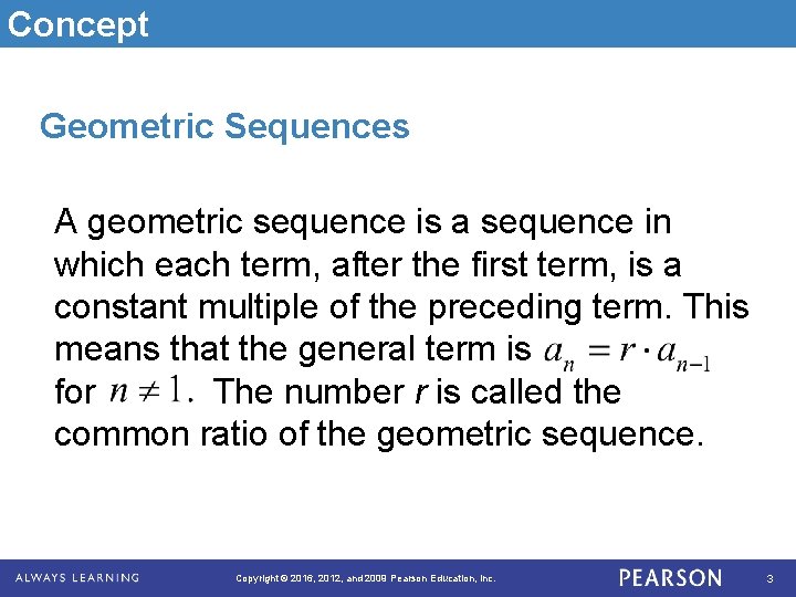 Concept Geometric Sequences A geometric sequence is a sequence in which each term, after