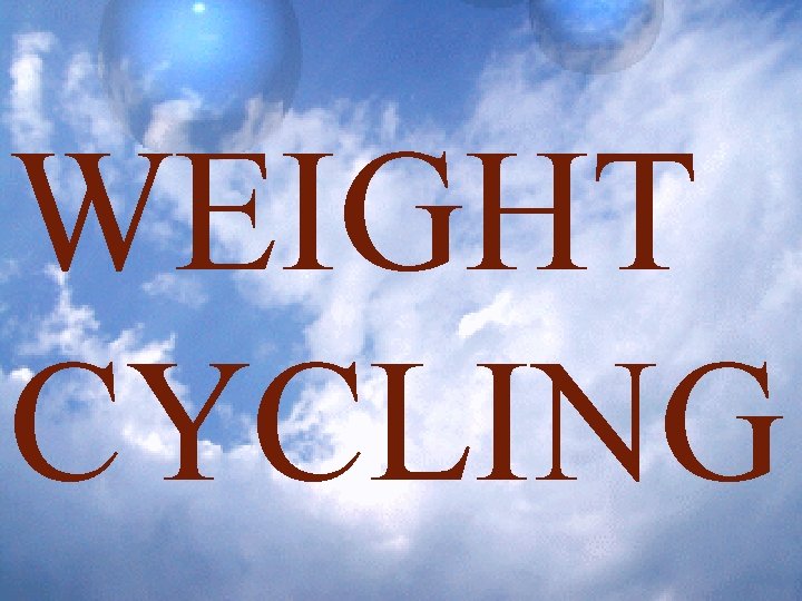 WEIGHT CYCLING 