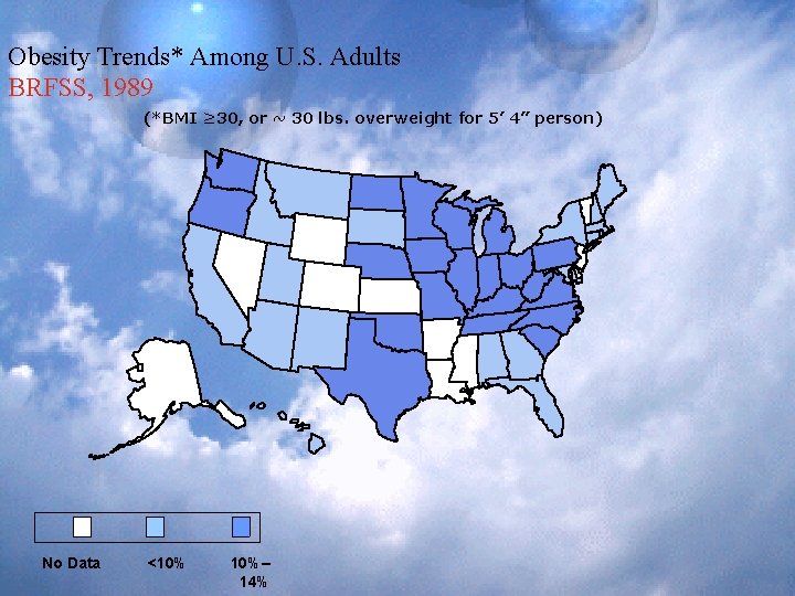 Obesity Trends* Among U. S. Adults BRFSS, 1989 (*BMI ≥ 30, or ~ 30