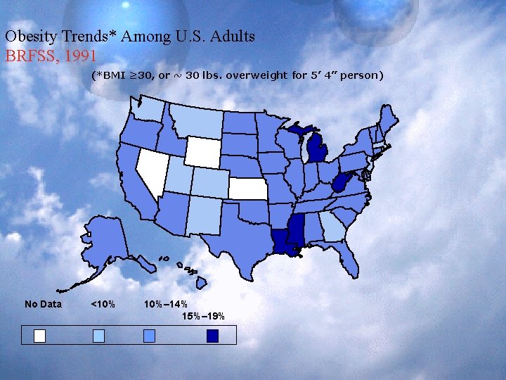 Obesity Trends* Among U. S. Adults BRFSS, 1991 (*BMI ≥ 30, or ~ 30