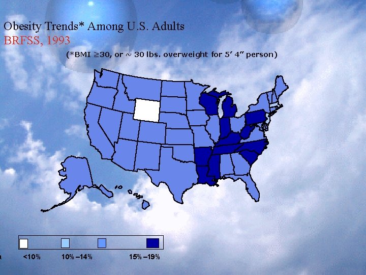a Obesity Trends* Among U. S. Adults BRFSS, 1993 (*BMI ≥ 30, or ~